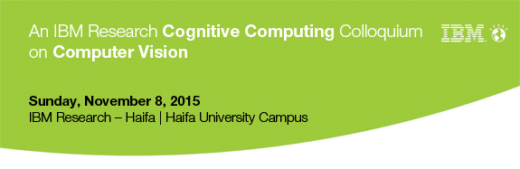 IBM Research Cognitive Computing colloquium on Computer Vision 2015